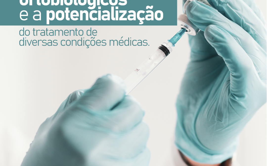 a-combinacao-dos-ortobiologicos-e-a-potencializacao-do-tratamento-de-diversas-condicoes-medicas.