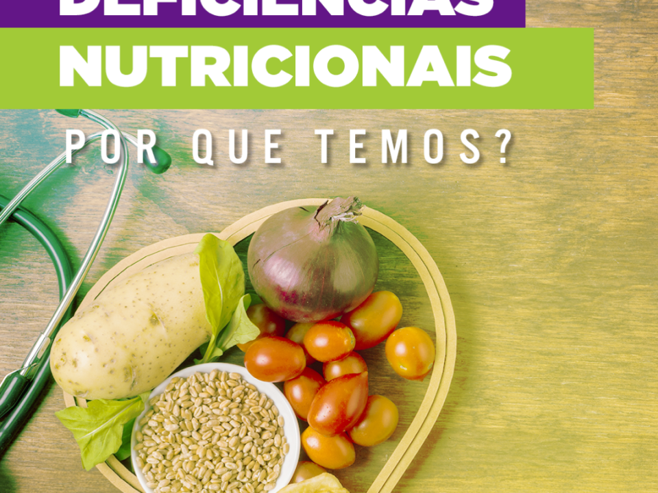 deficiencias-nutricionais-–-por-que-temos?￼